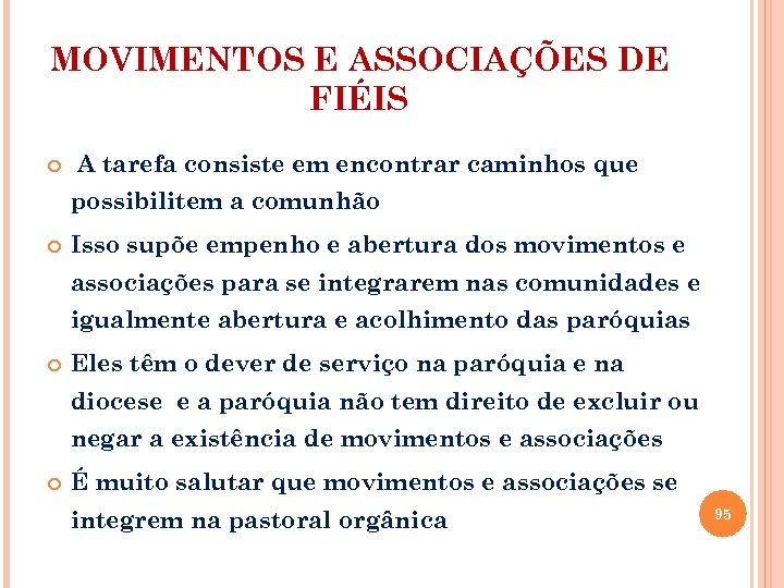 MOVIMENTOS E ASSOCIAÇÕES DE FIÉIS A tarefa consiste em encontrar caminhos que possibilitem a