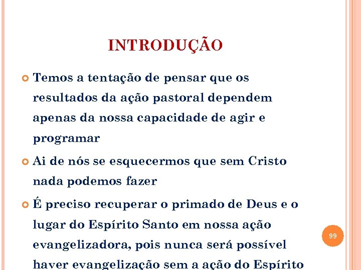 INTRODUÇÃO Temos a tentação de pensar que os resultados da ação pastoral dependem apenas