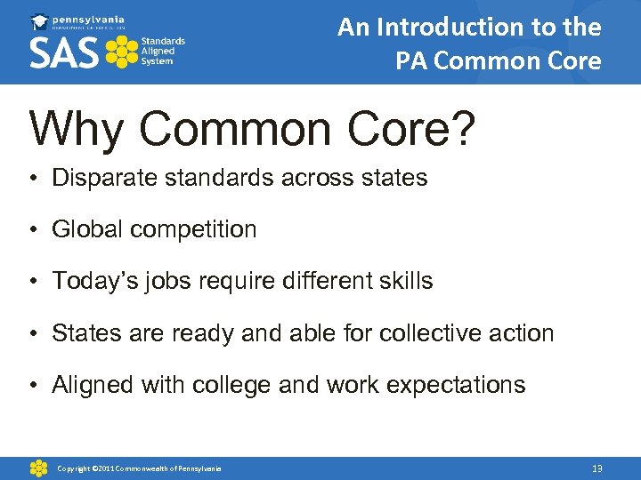 An Introduction to the PA Common Core Why Common Core? • Disparate standards across