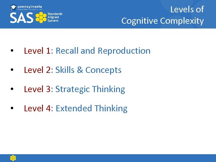 Levels of Cognitive Complexity • Level 1: Recall and Reproduction • Level 2: Skills