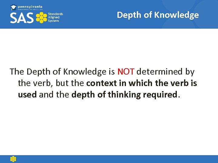 Depth of Knowledge The Depth of Knowledge is NOT determined by the verb, but