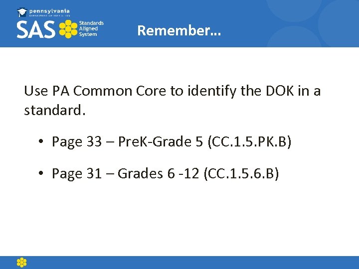 Remember… Use PA Common Core to identify the DOK in a standard. • Page