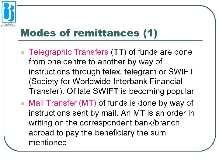 Modes of remittances (1) l l Telegraphic Transfers (TT) of funds are done from