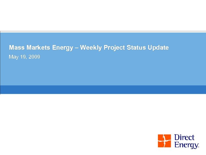 Mass Markets Energy – Weekly Project Status Update May 19, 2009 