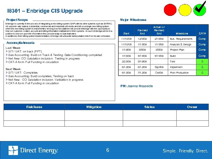 I 8301 – Enbridge CIS Upgrade Project Scope Major Milestones Enbridge is currently in