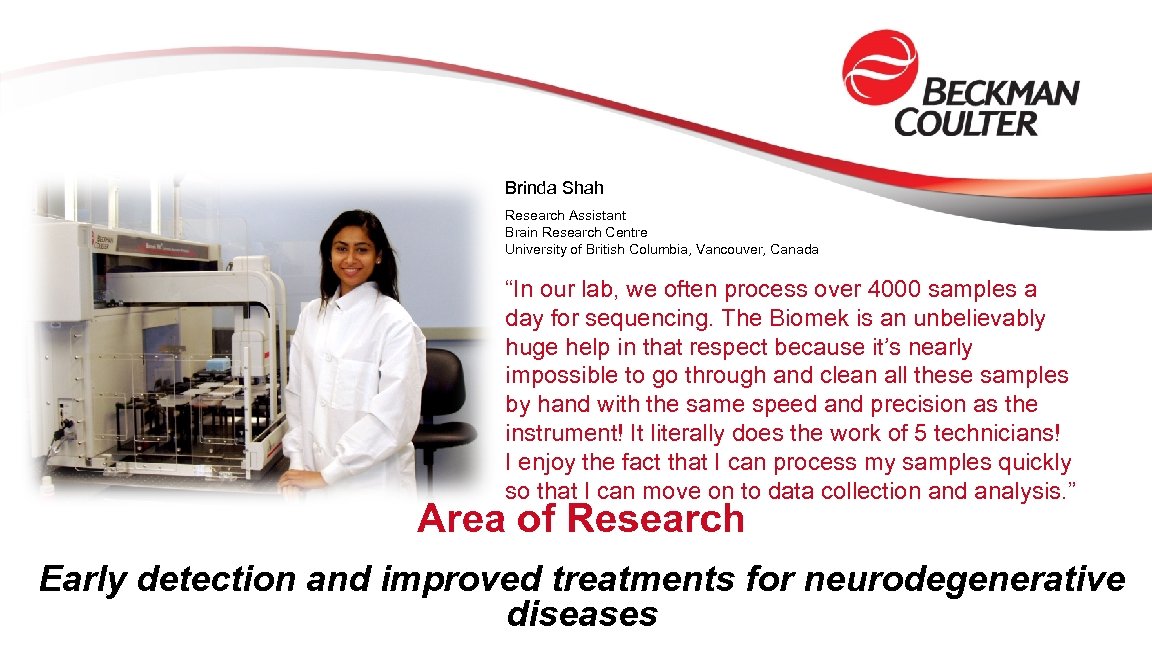 Brinda Shah Research Assistant Brain Research Centre University of British Columbia, Vancouver, Canada “In
