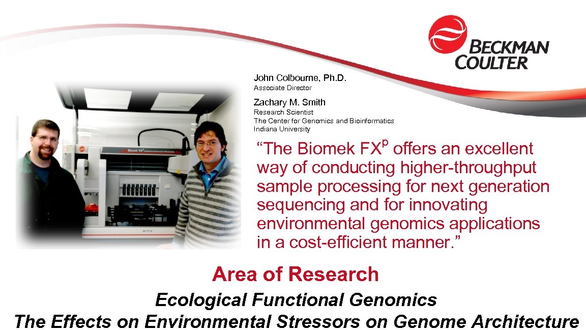 John Colbourne, Ph. D. Associate Director Zachary M. Smith Research Scientist The Center for