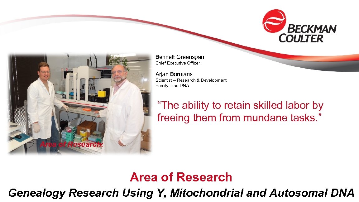 Bennett Greenspan Chief Executive Officer Arjan Bormans Scientist – Research & Development Family Tree