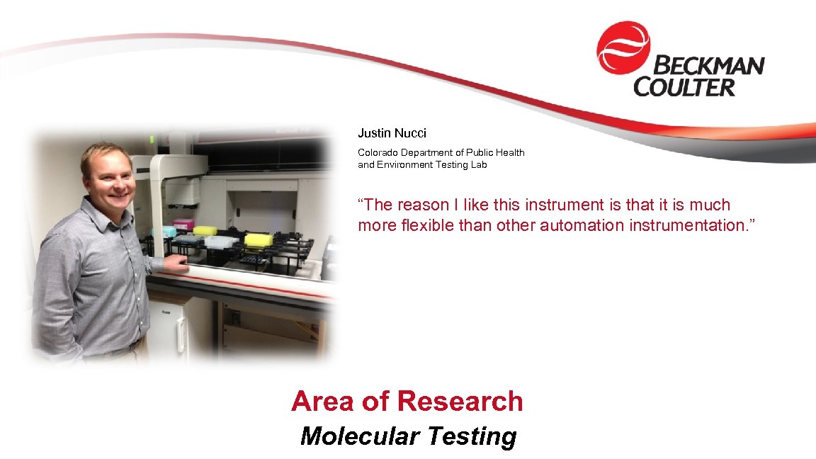 Justin Nucci Colorado Department of Public Health and Environment Testing Lab “The reason I