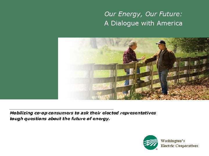 Our Energy, Our Future: A Dialogue with America Mobilizing co-op consumers to ask their