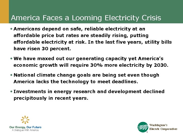 America Faces a Looming Electricity Crisis • Americans depend on safe, reliable electricity at