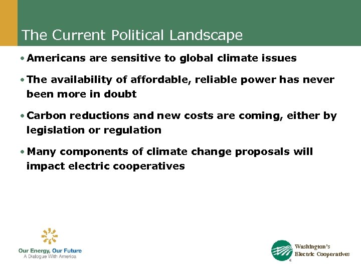 The Current Political Landscape • Americans are sensitive to global climate issues • The