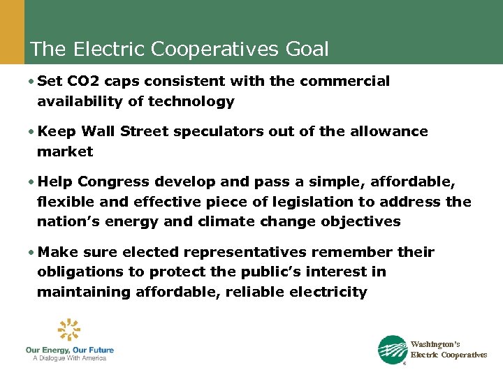 The Electric Cooperatives Goal • Set CO 2 caps consistent with the commercial availability