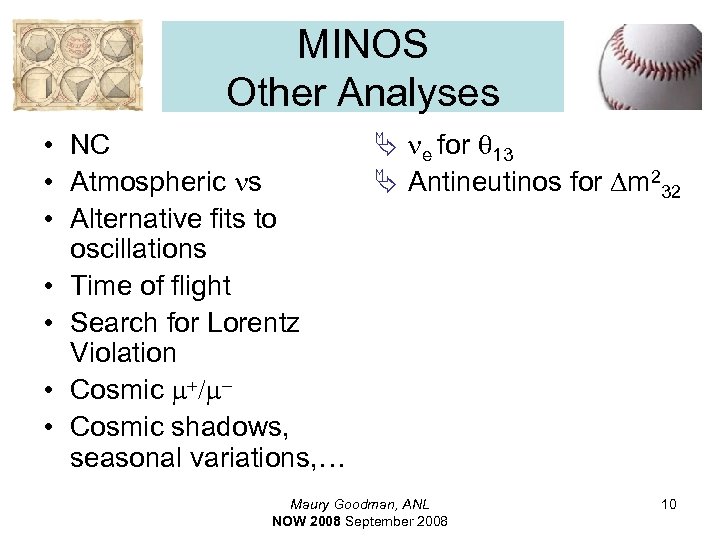 MINOS Other Analyses • NC ne for q 13 • Atmospheric ns Antineutinos for