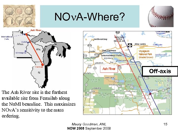 NOn. A-Where? Off-axis The Ash River site is the furthest available site from Fermilab
