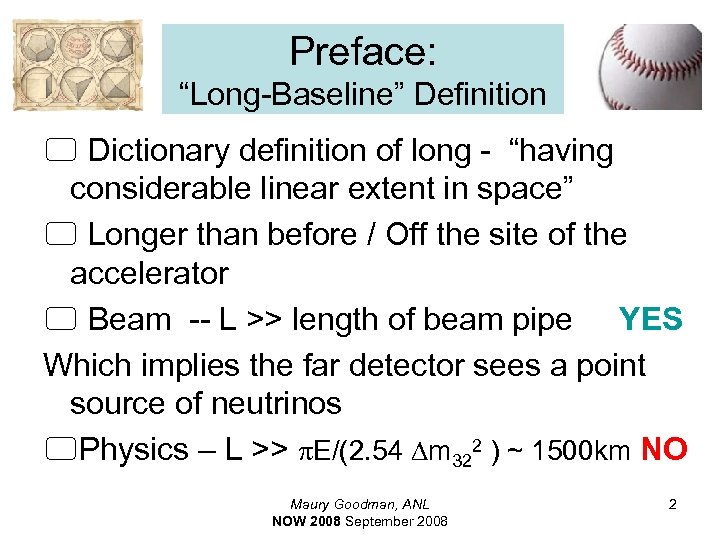 Preface: “Long-Baseline” Definition 5 Dictionary definition of long - “having considerable linear extent in
