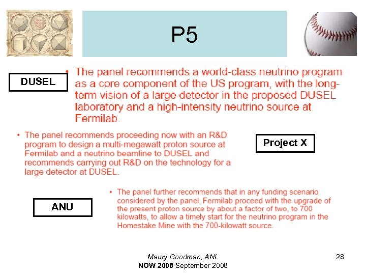 P 5 DUSEL Project X ANU Maury Goodman, ANL NOW 2008 September 2008 28