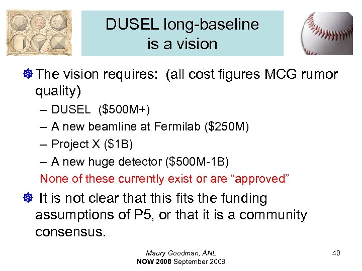 DUSEL long-baseline is a vision ] The vision requires: (all cost figures MCG rumor