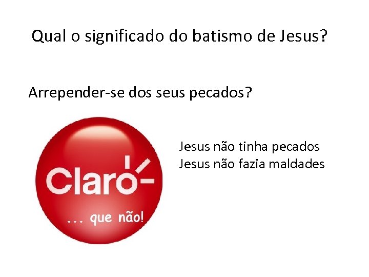Qual o significado do batismo de Jesus? Arrepender-se dos seus pecados? Jesus não tinha