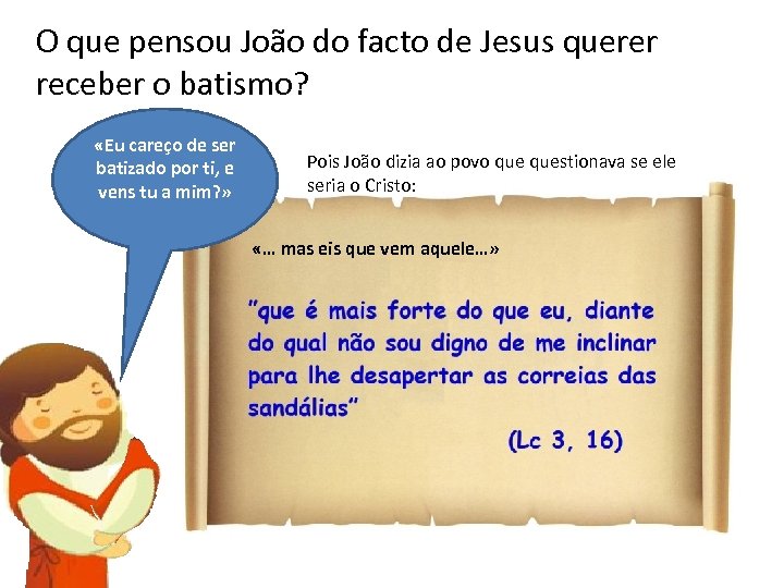 O que pensou João do facto de Jesus querer receber o batismo? «Eu careço