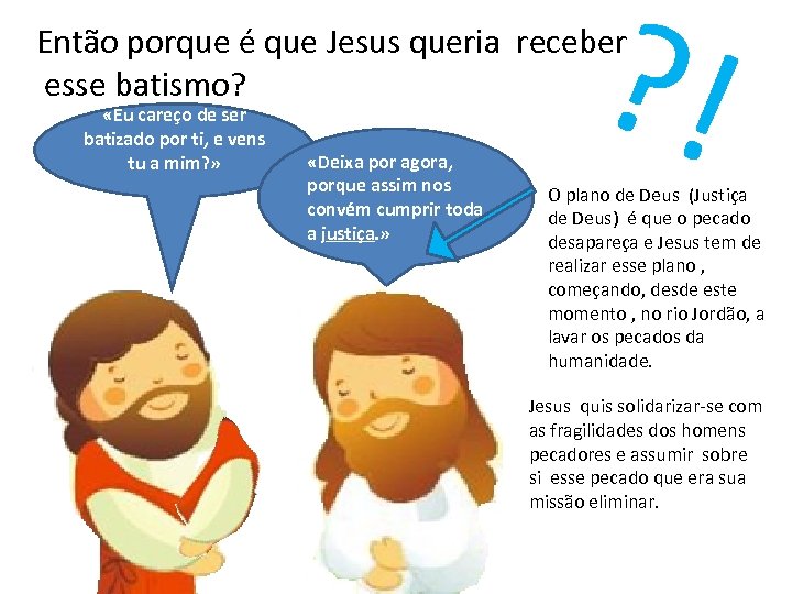 ? ! Então porque é que Jesus queria receber esse batismo? «Eu careço de