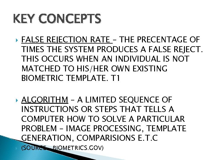 KEY CONCEPTS FALSE REJECTION RATE – THE PRECENTAGE OF TIMES THE SYSTEM PRODUCES A
