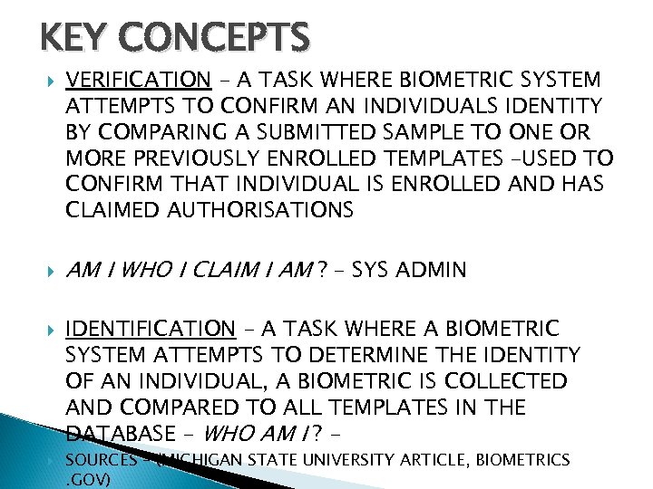 KEY CONCEPTS VERIFICATION – A TASK WHERE BIOMETRIC SYSTEM ATTEMPTS TO CONFIRM AN INDIVIDUALS