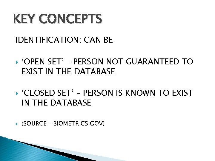 KEY CONCEPTS IDENTIFICATION: CAN BE ‘OPEN SET’ – PERSON NOT GUARANTEED TO EXIST IN