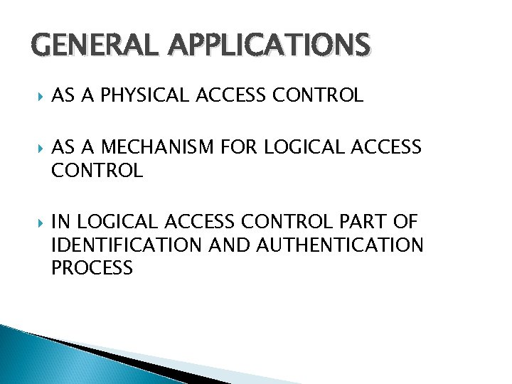GENERAL APPLICATIONS AS A PHYSICAL ACCESS CONTROL AS A MECHANISM FOR LOGICAL ACCESS CONTROL