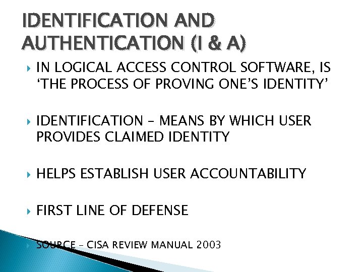 IDENTIFICATION AND AUTHENTICATION (I & A) IN LOGICAL ACCESS CONTROL SOFTWARE, IS ‘THE PROCESS