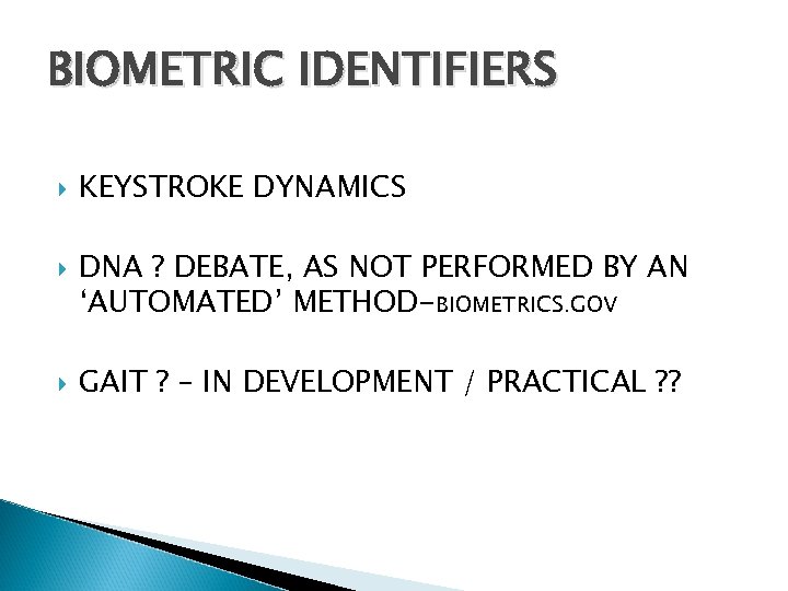 BIOMETRIC IDENTIFIERS KEYSTROKE DYNAMICS DNA ? DEBATE, AS NOT PERFORMED BY AN ‘AUTOMATED’ METHOD-BIOMETRICS.