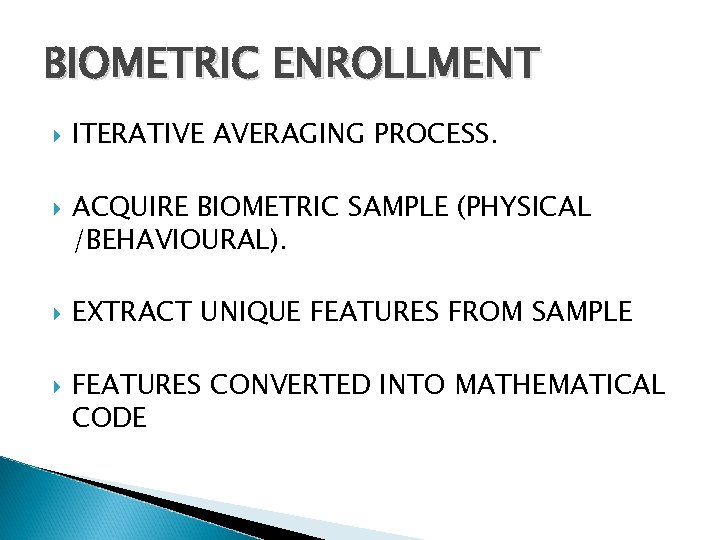 BIOMETRIC ENROLLMENT ITERATIVE AVERAGING PROCESS. ACQUIRE BIOMETRIC SAMPLE (PHYSICAL /BEHAVIOURAL). EXTRACT UNIQUE FEATURES FROM