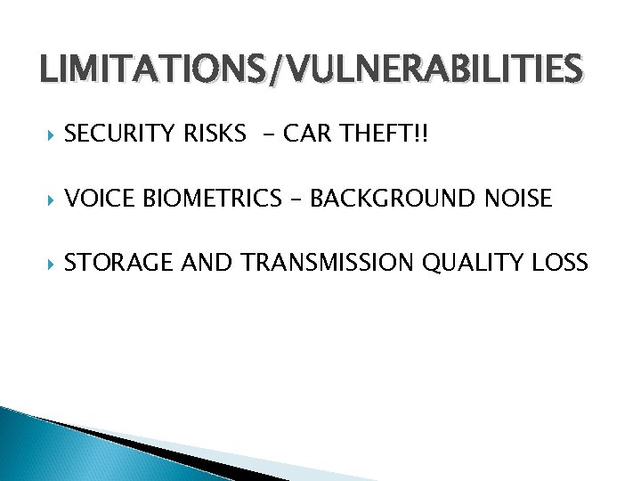 LIMITATIONS/VULNERABILITIES SECURITY RISKS - CAR THEFT!! VOICE BIOMETRICS – BACKGROUND NOISE STORAGE AND TRANSMISSION