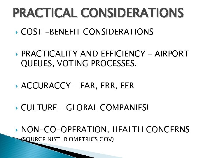 PRACTICAL CONSIDERATIONS COST –BENEFIT CONSIDERATIONS PRACTICALITY AND EFFICIENCY – AIRPORT QUEUES, VOTING PROCESSES. ACCURACCY
