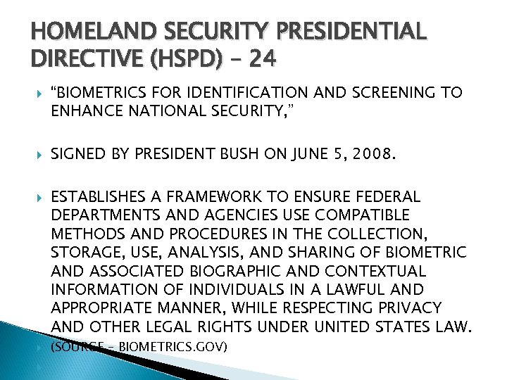 HOMELAND SECURITY PRESIDENTIAL DIRECTIVE (HSPD) – 24 “BIOMETRICS FOR IDENTIFICATION AND SCREENING TO ENHANCE