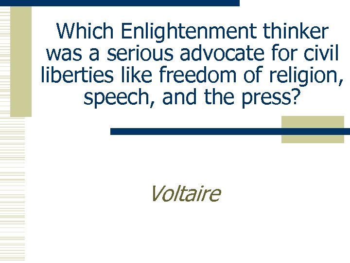 Which Enlightenment thinker was a serious advocate for civil liberties like freedom of religion,