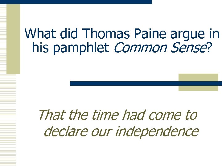 What did Thomas Paine argue in his pamphlet Common Sense? That the time had