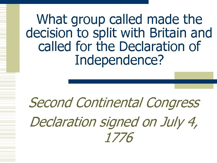 What group called made the decision to split with Britain and called for the