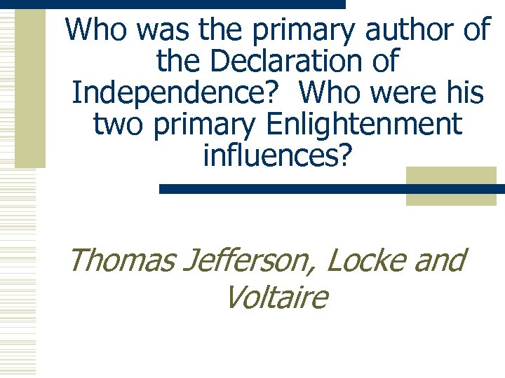 Who was the primary author of the Declaration of Independence? Who were his two