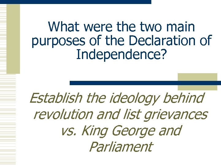 What were the two main purposes of the Declaration of Independence? Establish the ideology