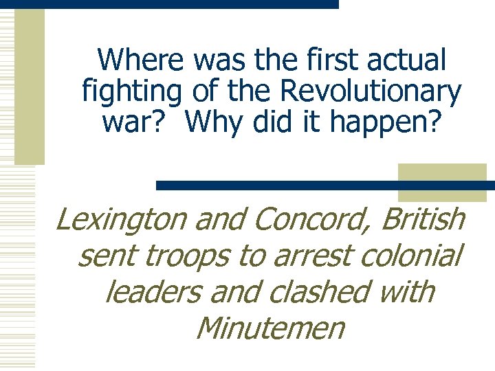 Where was the first actual fighting of the Revolutionary war? Why did it happen?
