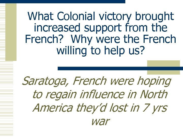 What Colonial victory brought increased support from the French? Why were the French willing