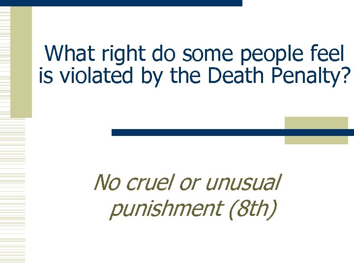 What right do some people feel is violated by the Death Penalty? No cruel