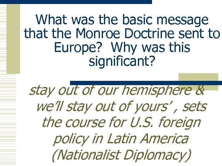 What was the basic message that the Monroe Doctrine sent to Europe? Why was