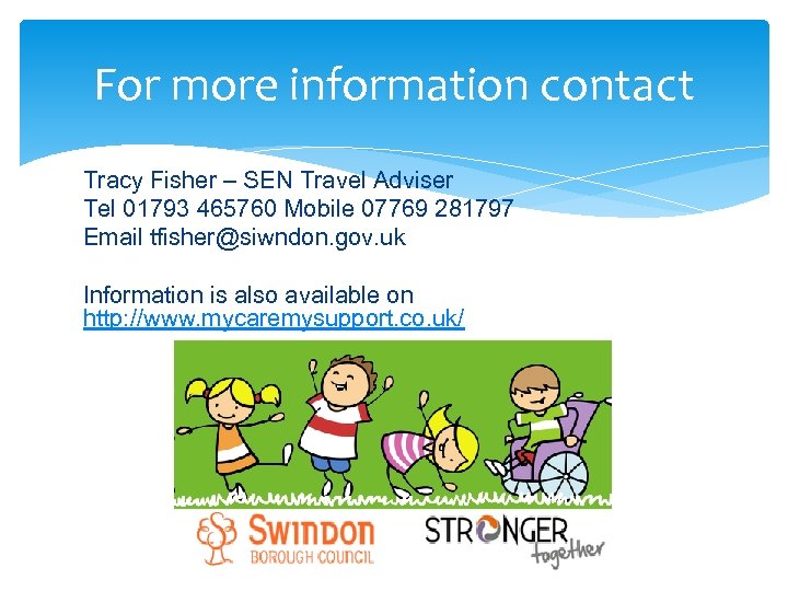 For more information contact Tracy Fisher – SEN Travel Adviser Tel 01793 465760 Mobile