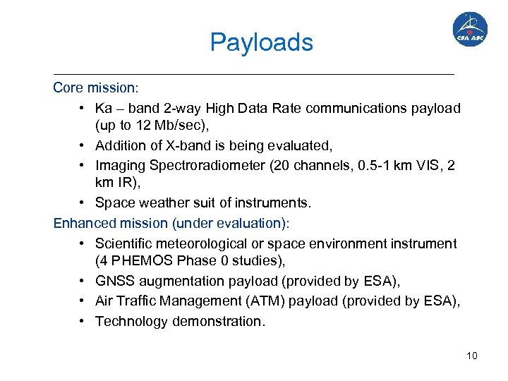  Payloads Core mission: • Ka – band 2 -way High Data Rate communications