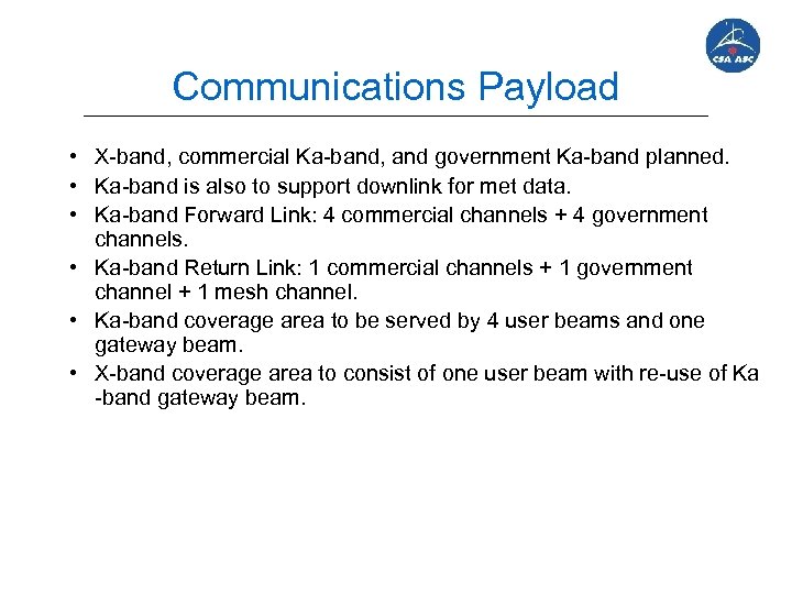 Communications Payload • X-band, commercial Ka-band, and government Ka-band planned. • Ka-band is also