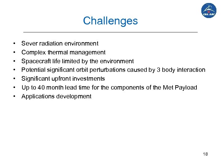 Challenges • • Sever radiation environment Complex thermal management Spacecraft life limited by the