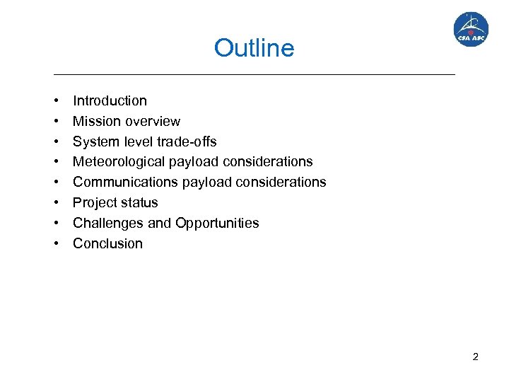 Outline • • Introduction Mission overview System level trade-offs Meteorological payload considerations Communications payload