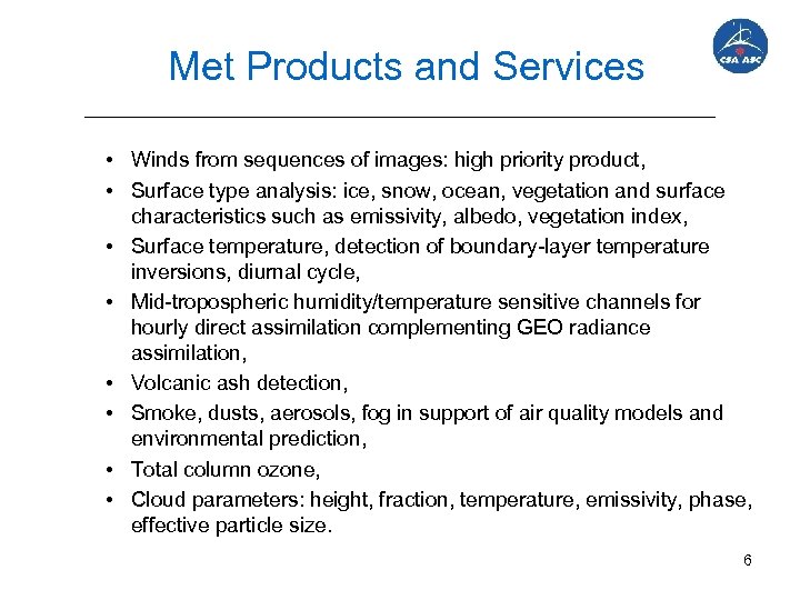 Met Products and Services • Winds from sequences of images: high priority product, •